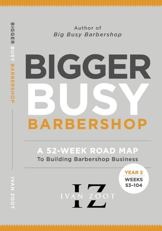 Ivan Zoot Bigger Busy Barbershop: Ivan Zoot's 52 Week Road Map to Building Barbershop Business - Year 2, Weeks 53 through 104 Paperback Book Front Cover